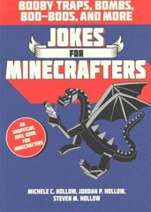 Jokes for Minecrafters: Booby traps, bombs, boo-boos, and more hind ja info | Noortekirjandus | kaup24.ee