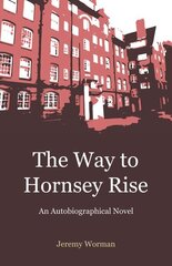 Way to Hornsey Rise: Autobiographical Novel hind ja info | Fantaasia, müstika | kaup24.ee