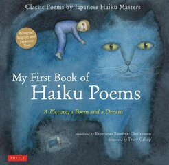 My First Book of Haiku Poems: a Picture, a Poem and a Dream; Classic Poems by Japanese Haiku Masters (Bilingual English and Japanese text) hind ja info | Väikelaste raamatud | kaup24.ee