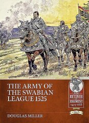 Army of the Swabian League 1525 цена и информация | Исторические книги | kaup24.ee