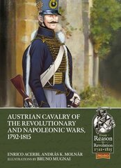 Austrian Cavalry of the Revolutionary and Napoleonic Wars, 1792-1815 hind ja info | Ajalooraamatud | kaup24.ee