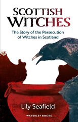 Scottish Witches: The Story of the Persecution of Witches in Scotland hind ja info | Eneseabiraamatud | kaup24.ee