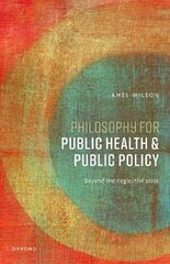 Philosophy for Public Health and Public Policy: Beyond the Neglectful State цена и информация | Исторические книги | kaup24.ee