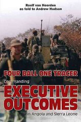 Four Ball One Tracer: Commanding Executive Outcomes in Angola and Sierra Leone цена и информация | Исторические книги | kaup24.ee