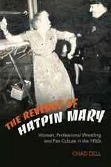 Revenge of Hatpin Mary: Women, Professional Wrestling and Fan Culture in the 1950s hind ja info | Entsüklopeediad, teatmeteosed | kaup24.ee