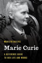 Marie Curie: A Reference Guide to Her Life and Works hind ja info | Noortekirjandus | kaup24.ee