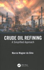 Crude Oil Refining: A Simplified Approach цена и информация | Книги по экономике | kaup24.ee