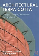 Architectural Terra Cotta: Design Concepts, Techniques and Applications цена и информация | Книги по архитектуре | kaup24.ee