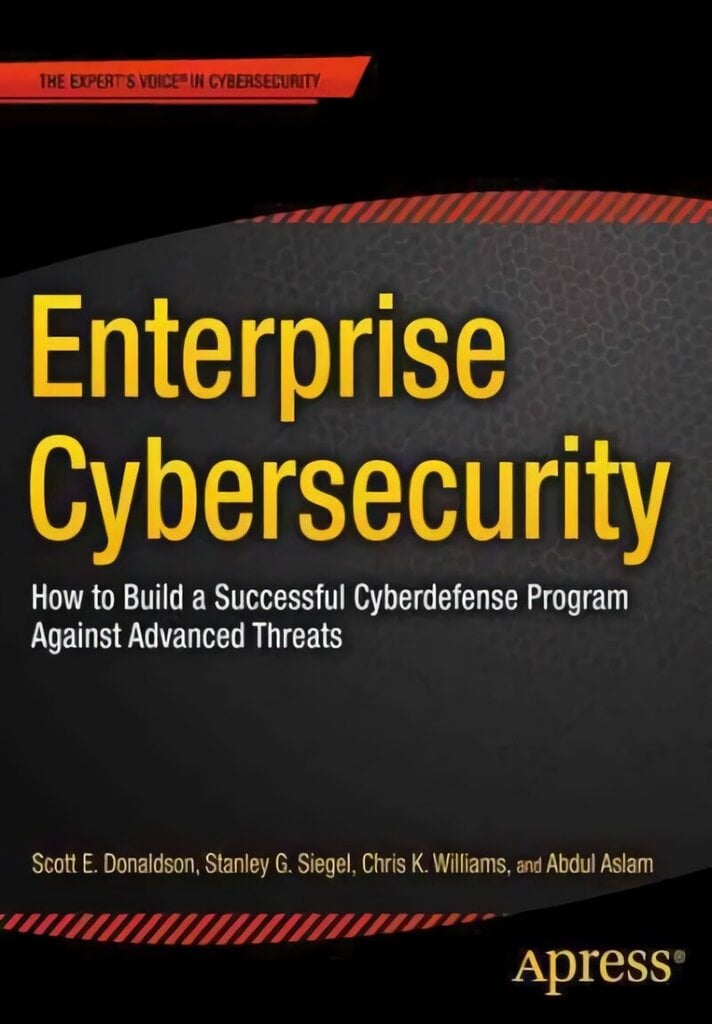 Enterprise Cybersecurity: How to Build a Successful Cyberdefense Program Against Advanced Threats 1st ed. hind ja info | Majandusalased raamatud | kaup24.ee