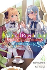 Magical Revolution of the Reincarnated Princess and the Genius Young Lady, Vol. 4 (novel) цена и информация | Фантастика, фэнтези | kaup24.ee