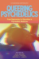 Queering Psychedelics: From Oppression to Liberation in Psychedelic Medicine hind ja info | Ühiskonnateemalised raamatud | kaup24.ee