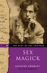 Sex Magick: The Best of the Equinox, Volume III hind ja info | Eneseabiraamatud | kaup24.ee