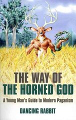 Way of the Horned God, The A Young Man s Guide to Modern Paganism hind ja info | Eneseabiraamatud | kaup24.ee