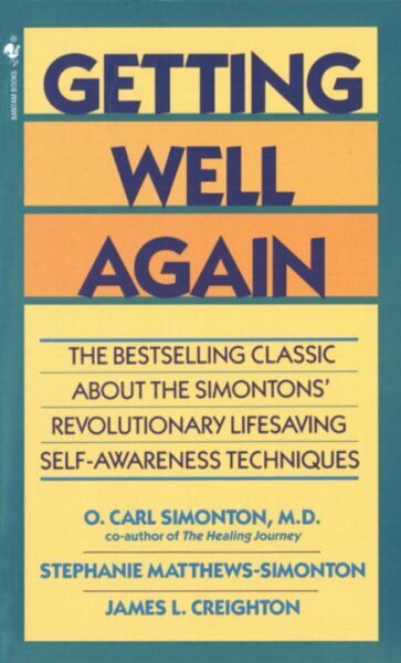 Getting Well Again: The Bestselling Classic About the Simontons' Revolutionary Lifesaving Self- Awareness Techniques hind ja info | Eneseabiraamatud | kaup24.ee