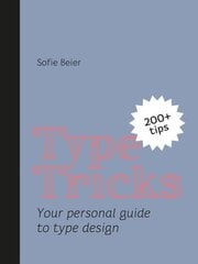 Type Tricks: Your Personal Guide to Type Design hind ja info | Kunstiraamatud | kaup24.ee