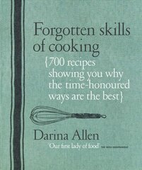 Forgotten Skills of Cooking: 700 Recipes Showing You Why the Time-honoured Ways Are the Best цена и информация | Книги рецептов | kaup24.ee