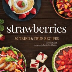 Strawberries: 50 Tried & True Recipes hind ja info | Retseptiraamatud | kaup24.ee