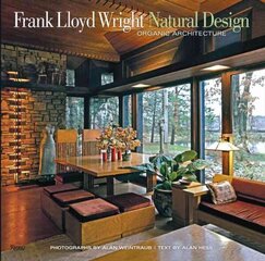 Frank Lloyd Wright: Natural Design, Organic Architecture: Lessons for Building Green from an American Original цена и информация | Книги по архитектуре | kaup24.ee