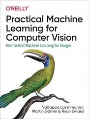 Practical Machine Learning for Computer Vision: End-to-End Machine Learning for Images цена и информация | Книги по экономике | kaup24.ee