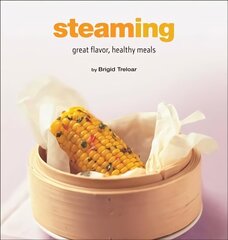 Steaming: Great Flavor, Healthy Meals цена и информация | Книги рецептов | kaup24.ee