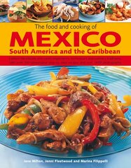 Food and Cooking of Mexico, South America and the Caribbean: Explore the Vibrant and Exotic Ingredients, Techniques and Culinary Traditions with Over 350 Sensational Step-by-step Recipes hind ja info | Retseptiraamatud | kaup24.ee