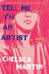 Tell Me I'm An Artist: A Novel цена и информация | Фантастика, фэнтези | kaup24.ee