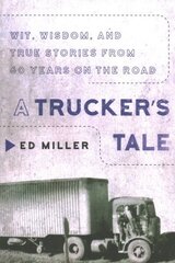 Trucker's Tale: Wit, Wisdom, and True Stories from 60 Years on the Road цена и информация | Путеводители, путешествия | kaup24.ee