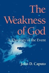 The Weakness of God: A Theology of the Event hind ja info | Usukirjandus, religioossed raamatud | kaup24.ee