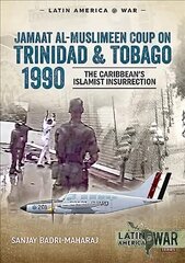 Trinidad 1990: The Caribbeans Islamist Insurrection hind ja info | Ajalooraamatud | kaup24.ee