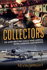 Collectors: Us and British Cold War Aerial Intelligence Gathering hind ja info | Ajalooraamatud | kaup24.ee