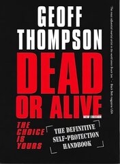 Dead or Alive: The Choice is Yours - The Definitive Self-protection Handbook hind ja info | Tervislik eluviis ja toitumine | kaup24.ee