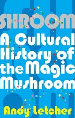 Shroom: A Cultural History of the Magic Mushroom Main цена и информация | Исторические книги | kaup24.ee