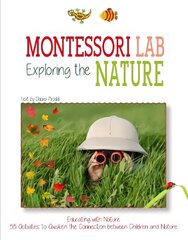 Exploring the Nature: Montessori Lab: Educating with Nature hind ja info | Noortekirjandus | kaup24.ee