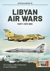 Libyan Air Wars: Part 1: 1973-1985 цена и информация | Исторические книги | kaup24.ee