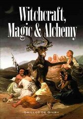 Witchcraft, Magic and Alchemy New edition hind ja info | Eneseabiraamatud | kaup24.ee