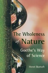 Wholeness of Nature: Goethe's Way of Science цена и информация | Книги по экономике | kaup24.ee