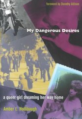 My Dangerous Desires: A Queer Girl Dreaming Her Way Home hind ja info | Ühiskonnateemalised raamatud | kaup24.ee