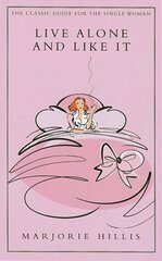 Live Alone And Like It: The Classic Guide for the Single Woman цена и информация | Фантастика, фэнтези | kaup24.ee