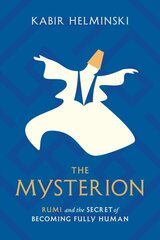 Mysterion: Rumi and the Secret of Becoming Fully Human цена и информация | Духовная литература | kaup24.ee