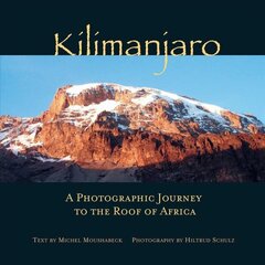 Kilimanjaro: A Photographic Journey to the Roof of Africa цена и информация | Путеводители, путешествия | kaup24.ee