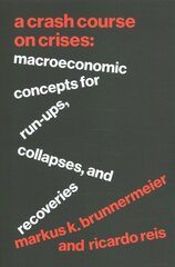 Crash Course on Crises: Macroeconomic Concepts for Run-Ups, Collapses, and Recoveries цена и информация | Книги по экономике | kaup24.ee