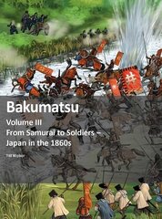 Bakumatsu: From Samurai to Soldiers - Japan in the 1860s цена и информация | Исторические книги | kaup24.ee