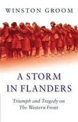 A Storm in Flanders: Triumph and Tragedy on the Western Front hind ja info | Ajalooraamatud | kaup24.ee