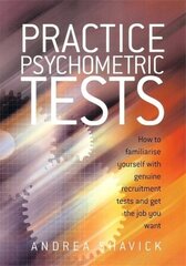 Practice Psychometric Tests: How to Familiarise Yourself with Genuine Recruitment Tests and Get the Job you Want hind ja info | Eneseabiraamatud | kaup24.ee