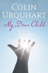 My Dear Child: Listening to God's Heart hind ja info | Usukirjandus, religioossed raamatud | kaup24.ee