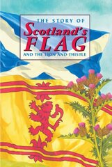 The Story of Scotland's Flag and the Lion and Thistle hind ja info | Noortekirjandus | kaup24.ee