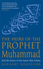 Heirs Of The Prophet Muhammad: And the Roots of the Sunni-Shia Schism hind ja info | Usukirjandus, religioossed raamatud | kaup24.ee