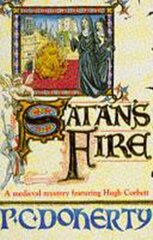 Satan's Fire (Hugh Corbett Mysteries, Book 9): A deadly assassin stalks the pages of this medieval mystery цена и информация | Фантастика, фэнтези | kaup24.ee