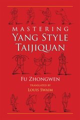 Mastering Yang Style Taijiquan цена и информация | Книги о питании и здоровом образе жизни | kaup24.ee