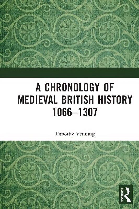 Chronology of Medieval British History: 10661307 hind ja info | Ajalooraamatud | kaup24.ee